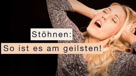 Richtig Stöhnen – so geht’s!